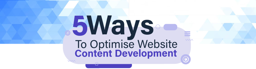 5 Ways To Optimise Website Content Development